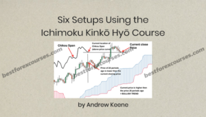 Six Setups Using the Ichimoku Kinkō Hyō Course by Andrew Keene